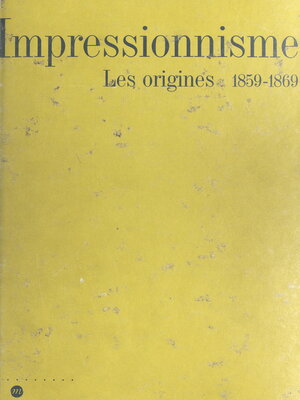 cover image of Impressionnisme, les origines (1859-1869)